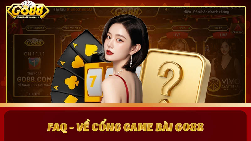 FAQ - Về cổng game bài GO88